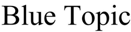 BLUE TOPIC trademark