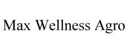 MAX WELLNESS AGRO trademark