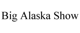 BIG ALASKA SHOW trademark