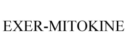 EXER-MITOKINE trademark