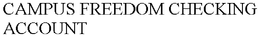 CAMPUS FREEDOM CHECKING ACCOUNT trademark