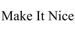MAKE IT NICE trademark