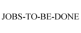 JOBS-TO-BE-DONE trademark