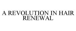A REVOLUTION IN HAIR RENEWAL trademark