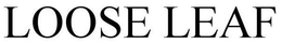 LOOSE LEAF trademark