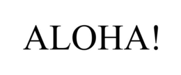 ALOHA! trademark