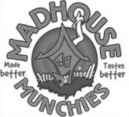 MADHOUSE MUNCHIES MADE BETTER TASTES BETTER trademark