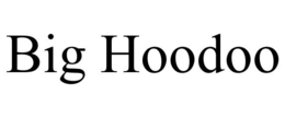 BIG HOODOO trademark