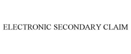ELECTRONIC SECONDARY CLAIM trademark