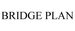 BRIDGE PLAN trademark