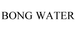BONG WATER trademark