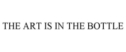 THE ART IS IN THE BOTTLE trademark