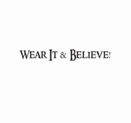 WEAR IT & BELIEVE! trademark