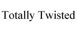 TOTALLY TWISTED trademark