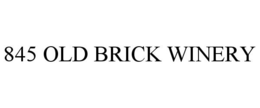 845 OLD BRICK WINERY trademark