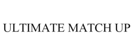 ULTIMATE MATCH UP trademark
