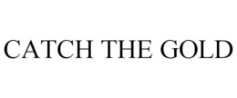 CATCH THE GOLD trademark