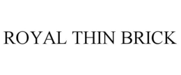 ROYAL THIN BRICK trademark