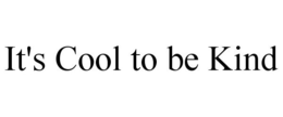 IT'S COOL TO BE KIND trademark
