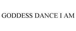 GODDESS DANCE I AM trademark