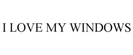 I LOVE MY WINDOWS trademark