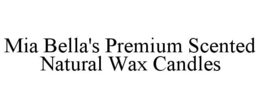 MIA BELLA'S PREMIUM SCENTED NATURAL WAX CANDLES trademark