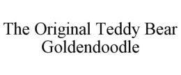 THE ORIGINAL TEDDY BEAR GOLDENDOODLE trademark