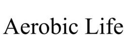 AEROBIC LIFE trademark