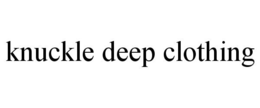 KNUCKLE DEEP CLOTHING trademark