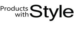 PRODUCTS WITH STYLE trademark