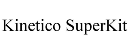 KINETICO SUPERKIT trademark