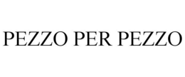 PEZZO PER PEZZO trademark