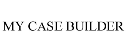 MY CASE BUILDER trademark