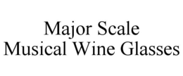 MAJOR SCALE MUSICAL WINE GLASSES trademark