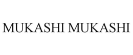 MUKASHI MUKASHI trademark