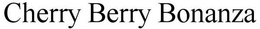 CHERRY BERRY BONANZA trademark