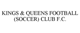 KINGS & QUEENS FOOTBALL (SOCCER) CLUB F.C. trademark