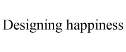 DESIGNING HAPPINESS trademark