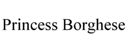 PRINCESS BORGHESE trademark