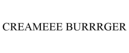 CREAMEEE BURRRGER trademark