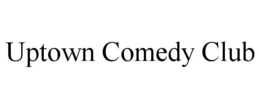 UPTOWN COMEDY CLUB trademark