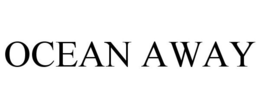 OCEAN AWAY trademark