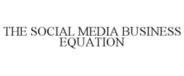 THE SOCIAL MEDIA BUSINESS EQUATION trademark