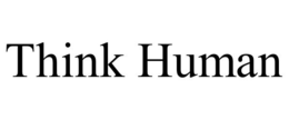 THINK HUMAN trademark