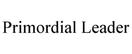 PRIMORDIAL LEADER trademark