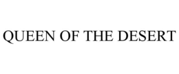 QUEEN OF THE DESERT trademark