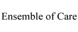 ENSEMBLE OF CARE trademark