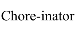 CHORE-INATOR trademark