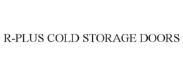 R-PLUS COLD STORAGE DOORS trademark