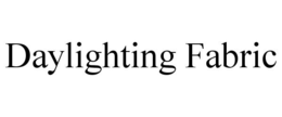 DAYLIGHTING FABRIC trademark